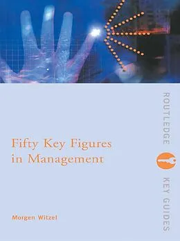 E-Book (epub) Fifty Key Figures in Management von Morgen Witzel