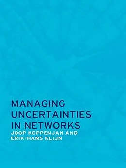 E-Book (epub) Managing Uncertainties in Networks von Joop Koppenjan, Erik-Hans Klijn