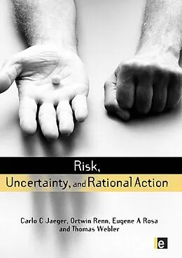 E-Book (pdf) Risk, Uncertainty and Rational Action von Carlo C. Jaeger, Thomas Webler, Eugene A. Rosa