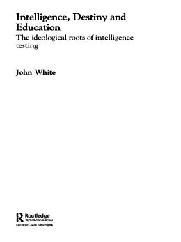 E-Book (pdf) Intelligence, Destiny and Education von John White