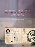 E-Book (epub) Museums, Prejudice and the Reframing of Difference von Richard Sandell
