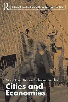 E-Book (epub) Cities and Economies von Yeong-Hyun Kim, John Rennie Short