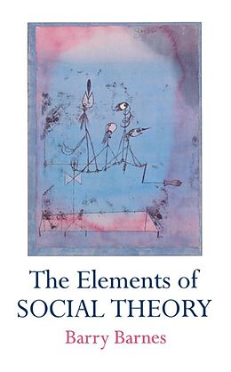 E-Book (pdf) The Elements Of Social Theory von Barry Barnes