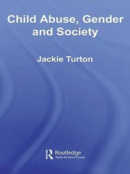 E-Book (epub) Child Abuse, Gender and Society von Jackie Turton