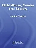 E-Book (pdf) Child Abuse, Gender and Society von Jackie Turton