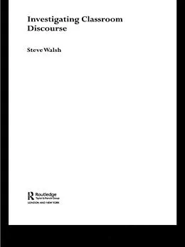 PDF Investigating Classroom Discourse von Steve Walsh