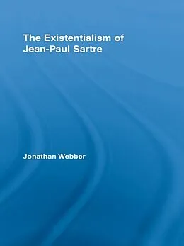 E-Book (epub) The Existentialism of Jean-Paul Sartre von Jonathan Webber