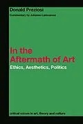 E-Book (pdf) In the Aftermath of Art von Donald Preziosi, Johanne Lamoureux