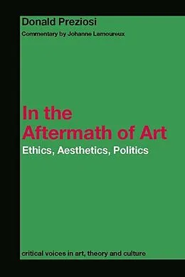 E-Book (pdf) In the Aftermath of Art von Donald Preziosi, Johanne Lamoureux