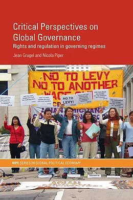 E-Book (pdf) Critical Perspectives on Global Governance von Jean Grugel, Nicola Piper