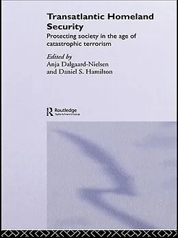 E-Book (epub) Transatlantic Homeland Security von Anja Dalgaard-Nielsen, Daniel Hamilton