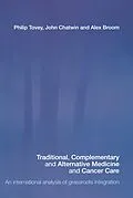 E-Book (pdf) Traditional, Complementary and Alternative Medicine and Cancer Care von Philip Tovey, John Chatwin, Alex Broom