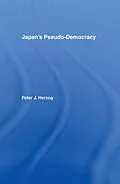 E-Book (epub) Japan's Pseudo-Democracy von Peter J. Herzog