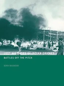 E-Book (pdf) Lost Histories of Indian Cricket von Boria Majumdar