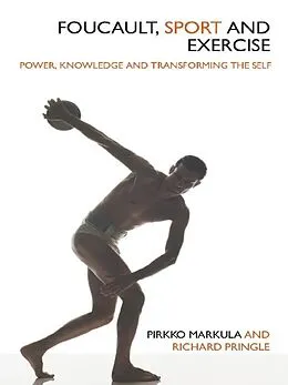 E-Book (epub) Foucault, Sport and Exercise von Pirkko Markula-Denison, Richard Pringle