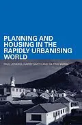 E-Book (epub) Planning and Housing in the Rapidly Urbanising World von Paul Jenkins, Harry Smith, Ya Ping Wang