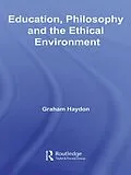 E-Book (pdf) Education, Philosophy and the Ethical Environment von Graham Haydon