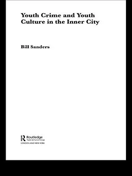 E-Book (epub) Youth Crime and Youth Culture in the Inner City von Bill Sanders