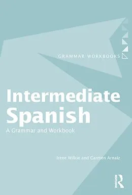 E-Book (epub) Intermediate Spanish von Irene Wilkie, Carmen Arnaiz