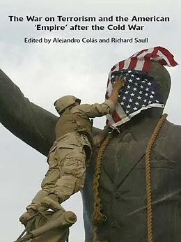 E-Book (epub) The War on Terrorism and the American 'Empire' after the Cold War von Alejandro Colas, Richard Saull