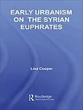E-Book (pdf) Early Urbanism on the Syrian Euphrates von Lisa Cooper