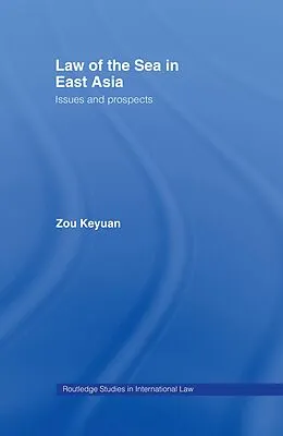 E-Book (pdf) Law of the Sea in East Asia von Keyuan Zou