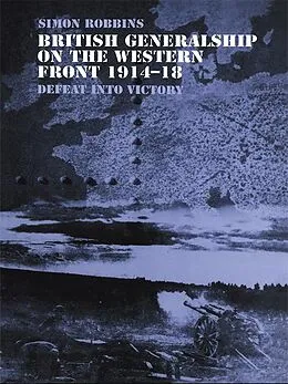 E-Book (pdf) British Generalship on the Western Front 1914-1918 von Simon Robbins