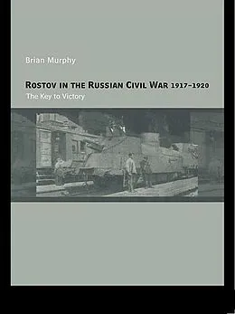E-Book (epub) Rostov in the Russian Civil War, 1917-1920 von Brian Murphy