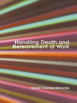 E-Book (epub) Handling Death and Bereavement at Work von David Charles-Edwards