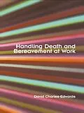 E-Book (pdf) Handling Death and Bereavement at Work von David Charles-Edwards