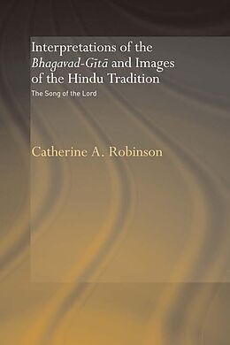 eBook (epub) Interpretations of the Bhagavad-Gita and Images of the Hindu Tradition de Catherine A. Robinson