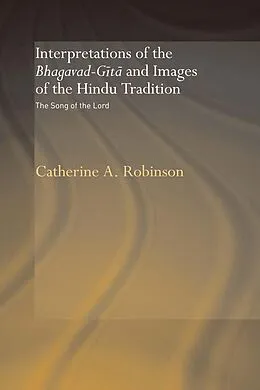 E-Book (epub) Interpretations of the Bhagavad-Gita and Images of the Hindu Tradition von Catherine A. Robinson