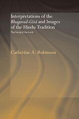 E-Book (pdf) Interpretations of the Bhagavad-Gita and Images of the Hindu Tradition von Catherine A. Robinson
