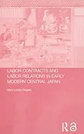 E-Book (epub) Labour Contracts and Labour Relations in Early Modern Central Japan von Mary Louise Nagata