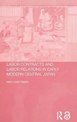E-Book (epub) Labour Contracts and Labour Relations in Early Modern Central Japan von Mary Louise Nagata