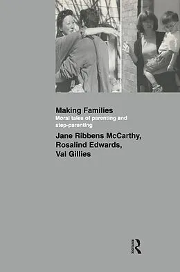 E-Book (pdf) Making Families von Jane Ribbens Mccarthy, Rosalind Edwards, Val Gillies