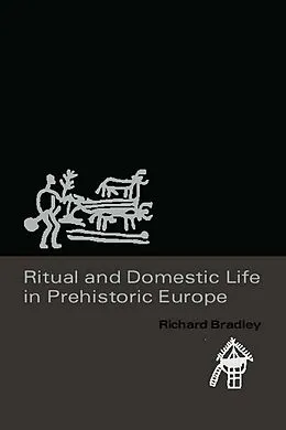 E-Book (pdf) Ritual and Domestic Life in Prehistoric Europe von Richard Bradley