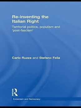 E-Book (pdf) Re-inventing the Italian Right von Stefano Fella, Carlo Ruzza