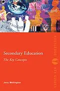 E-Book (epub) Secondary Education: The Key Concepts von Jerry Wellington