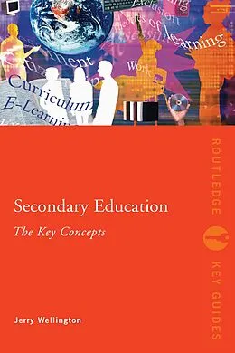 E-Book (epub) Secondary Education: The Key Concepts von Jerry Wellington