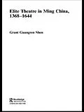 ePUB Elite Theatre in Ming China, 1368-1644 von Grant Guangren Shen