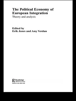 E-Book (pdf) The Political Economy of European Integration von Erik Jones, Amy Verdun