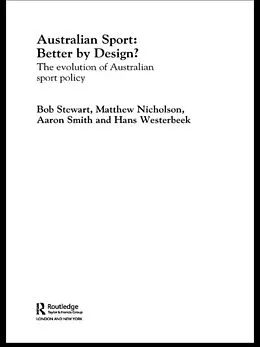 E-Book (pdf) Australian Sport - Better by Design? von Bob Stewart, Matthew Nicholson, Aaron Smith