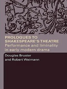 E-Book (pdf) Prologues to Shakespeare's Theatre von Douglas Bruster, Robert Weimann