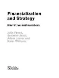 E-Book (pdf) Financialization and Strategy von Julie Froud, Sukhdev Johal, Adam Leaver