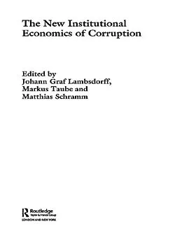 E-Book (pdf) The New Institutional Economics of Corruption von Johann Graf Lambsdorff, Markus Taube, Matthias Schramm