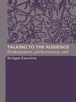E-Book (epub) Talking to the Audience von Bridget Escolme