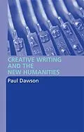 PDF Creative Writing and the New Humanities von Paul Dawson