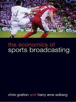 E-Book (pdf) The Economics of Sports Broadcasting von Chris Gratton, Harry Arne Solberg