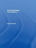 E-Book (epub) Anthropology: The Basics von Peter Metcalf
